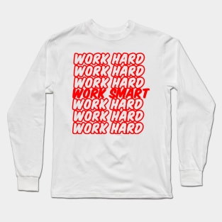 work smart not hard Long Sleeve T-Shirt